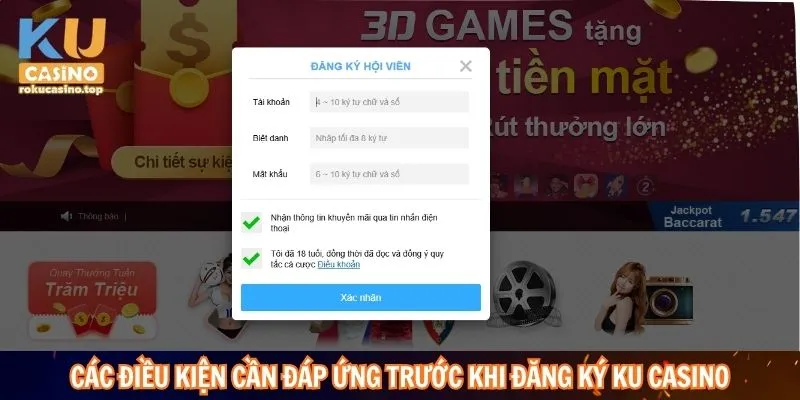 Đăng Ký Kucasino - Sở Hữu Tài Khoản Nhanh Với 4 Bước 3 Các điều kiện cần đáp ứng trước khi đăng ký Ku casino