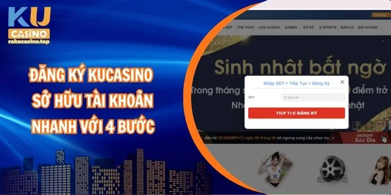 Đăng Ký Kucasino - Sở Hữu Tài Khoản Nhanh Với 4 Bước 1 Đăng ký Kucasino - Sở hữu tài khoản nhanh với 4 bước