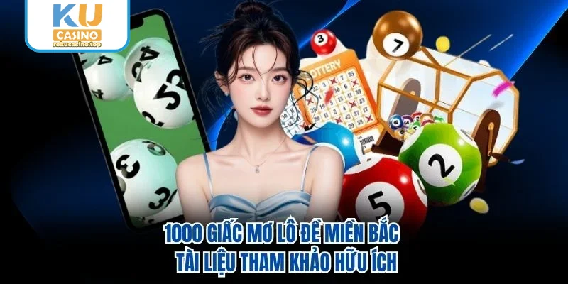 1000 Giấc Mơ Lô Đề Miền Bắc - Tài Liệu Tham Khảo Hữu Ích 1 1000 Giấc Mơ Lô Đề Miền Bắc - Tài Liệu Tham Khảo Hữu Ích