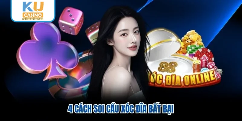 4 cách soi cầu xóc đĩa bất bại 4 cách soi cầu xóc đĩa bất bại