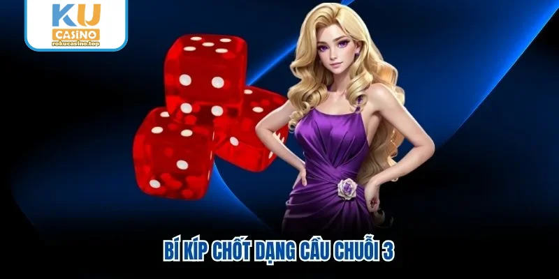 Bí kíp chốt dạng cầu chuỗi 3 Bí kíp chốt dạng cầu chuỗi 3