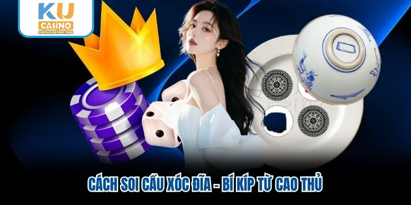 Cách Soi Cầu Xóc Đĩa - Bí Kíp Từ Cao Thủ Trong Năm 2026 1 Cách Soi Cầu Xóc Đĩa - Bí Kíp Từ Cao Thủ Trong Năm 2026