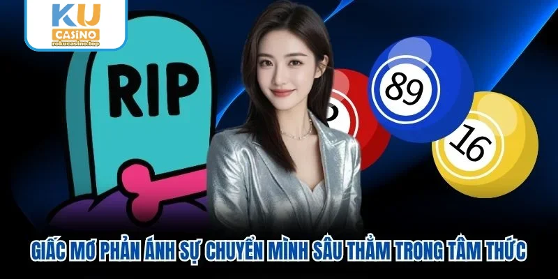 Nằm Mơ Thấy Người Chết Là Điềm Gì? Giải Mã Sự Thật 2 Giấc mơ phản ánh sự chuyển mình sâu thẳm trong tâm thức