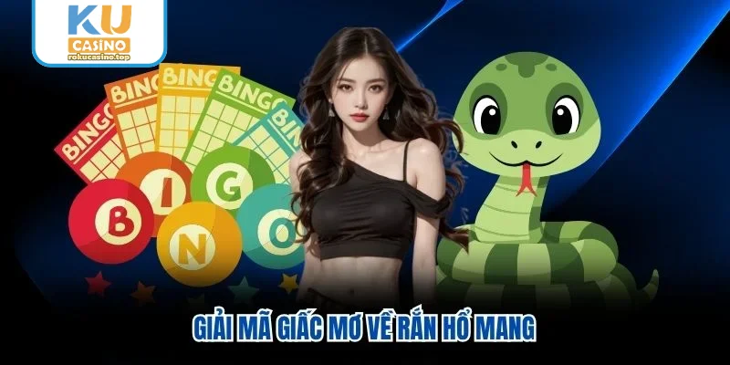 Giải mã giấc mơ về rắn hổ mang Giải mã giấc mơ về rắn hổ mang