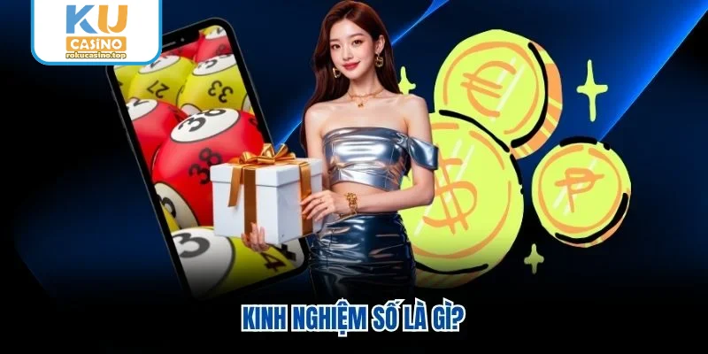 Kinh Nghiệm Số – Tổng Hợp Phương Pháp Phân Tích Và Chọn Số 2 Kinh nghiệm số là gì?