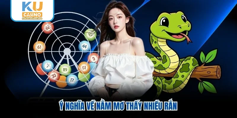 Ý nghĩa về nằm mơ thấy nhiều rắn Ý nghĩa về nằm mơ thấy nhiều rắn